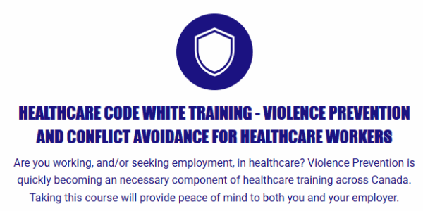 Healthcare Code White Training - Violence Prevention and Conflict Avoidance for Healthcare Workers