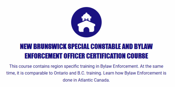 New Brunswick Special Constable and Bylaw Enforcement Officer Certification Course